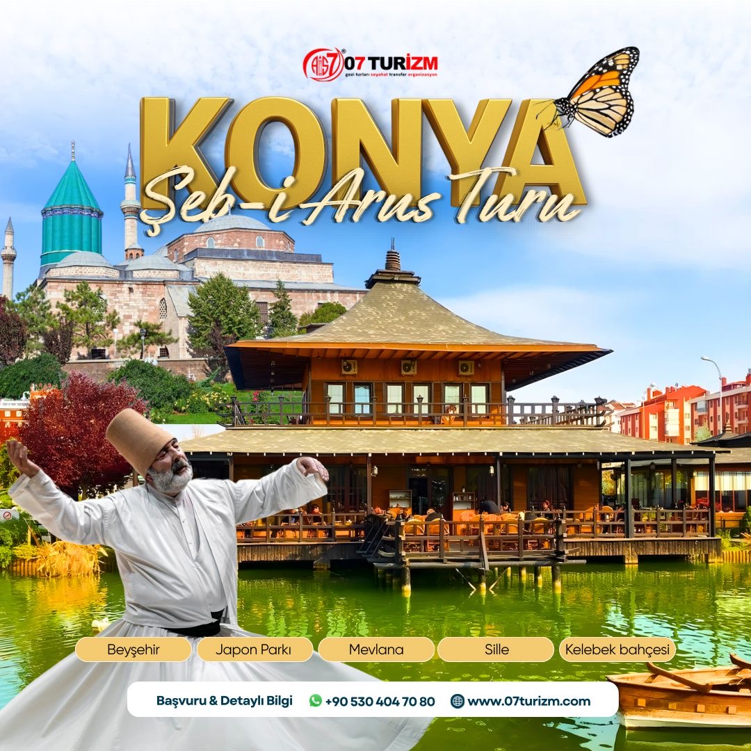 Konya Mevlana  Şeb-i Arus Turu- Sille -Mevlana-Kelebek Vadisi-Japon Parkı-Beyşehir 